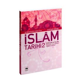 İSLÂM TARIHI 2 TÜRKLER VE İSLÂM (SELÇUKLULAR, HAÇLI SEFERLERI, MOĞOL - ŞEHBENDERZÂDE FILIBELI AHMED HILMI;ZIYA NUR AKSUN