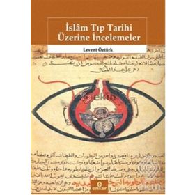 İSLÂM TIP TARIHI ÜZERINE İNCELEMELER - LEVENT ÖZTÜRK