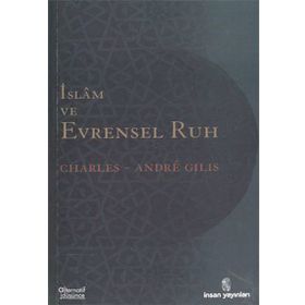 İSLÂM VE EVRENSEL RUH - CHARLES-ANDRE GILIS