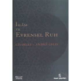 İSLÂM VE EVRENSEL RUH - CHARLES-ANDRE GILIS