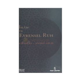 İSLÂM VE EVRENSEL RUH - CHARLES-ANDRE GILIS