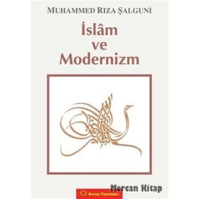 İSLÂM VE MODERNIZM - MUHAMMED RIZA ŞALGUNİ