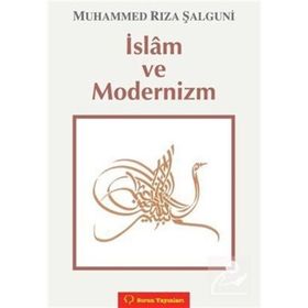 İSLÂM VE MODERNIZM - MUHAMMED RIZA ŞALGUNİ