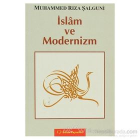 İSLÂM VE MODERNIZM - MUHAMMED RIZA ŞALGUNİ