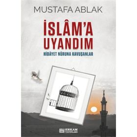 İslâm'a Uyandım Mustafa Ablak
