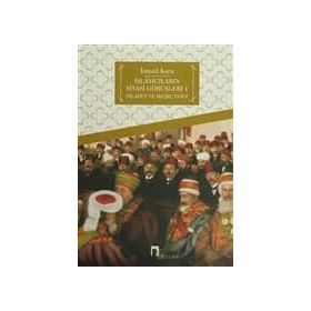 İSLÂMCILARIN SIYASÎ GÖRÜŞLERİ 1 HILAFET VE MEŞRUTİYET - İSMAİL KARA