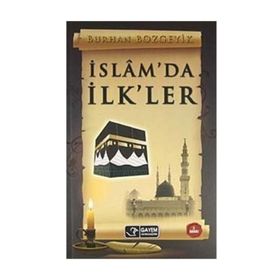 İSLÂM'DA İLK'LER - BURHAN BOZGEYIK