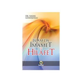 İSLÂM'DA İMAMET VE HILAFET - HASAN GÜMÜŞOĞLU
