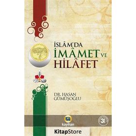 İSLÂM'DA İMAMET VE HILAFET - HASAN GÜMÜŞOĞLU