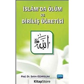 İSLÂMDA ÖLÜM VE DIRILIŞ ÖĞRETISI - SELIM ÖZARSLAN