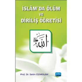 İSLÂMDA ÖLÜM VE DIRILIŞ ÖĞRETISI - SELIM ÖZARSLAN