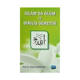 İSLÂMDA ÖLÜM VE DIRILIŞ ÖĞRETISI - SELIM ÖZARSLAN