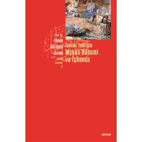 İSLÂMİ TEBLİĞİN MEKKE DÖNEMİ VE İŞKENCE - İHSAN SÜREYYA SIRMA