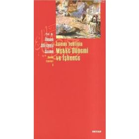 İSLÂMİ TEBLİĞİN MEKKE DÖNEMİ VE İŞKENCE - İHSAN SÜREYYA SIRMA