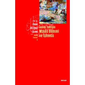 İSLÂMİ TEBLİĞİN MEKKE DÖNEMİ VE İŞKENCE - İHSAN SÜREYYA SIRMA