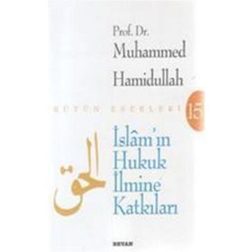 İSLÂM'IN HUKUK İLMİNE KATKILARI - MUHAMMED HAMIDULLAH