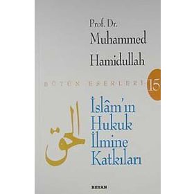 İSLÂM'IN HUKUK İLMİNE KATKILARI - MUHAMMED HAMIDULLAH