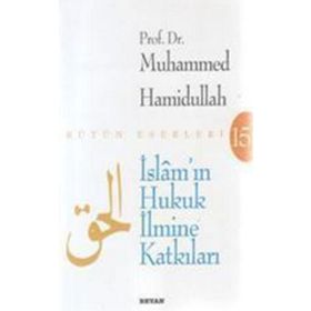 İSLÂM'IN HUKUK İLMİNE KATKILARI - MUHAMMED HAMIDULLAH