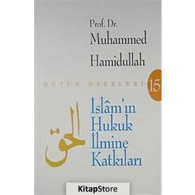 İSLÂM'IN HUKUK İLMİNE KATKILARI - MUHAMMED HAMIDULLAH