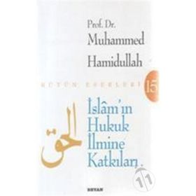 İSLÂM'IN HUKUK İLMİNE KATKILARI - MUHAMMED HAMIDULLAH