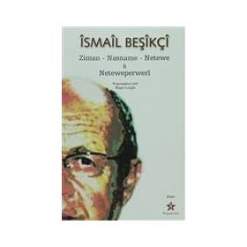 İSMAİL BEŞİKÇİ ZIMAN-NASNAME-NETEWE Ü NETEWEPERWERI - ROŞAN LEZGIN