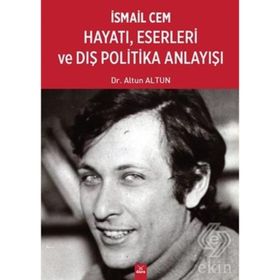 İsmail Cem Hayatı, Eserleri ve Dış Politika Anlayışı - Altun Altun