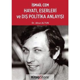 İsmail Cem Hayatı, Eserleri ve Dış Politika Anlayışı - Altun Altun