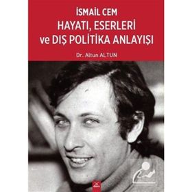 İsmail Cem Hayatı, Eserleri ve Dış Politika Anlayışı - Altun Altun