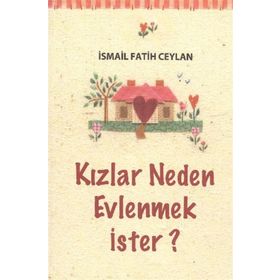 İsmail Fatih Ceylan Kızlar Neden Evlenmek İster