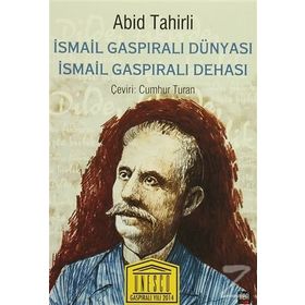 İsmail Gaspıralı Dünyası İsmail Gaspıralı Dehası - Abid Tahirli
