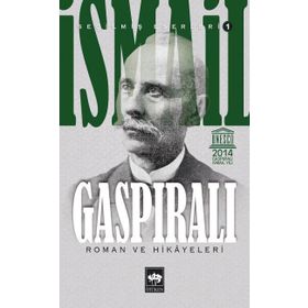 İSMAİL GASPIRALI SEÇİLMİŞ ESERLERI 1 ROMAN VE HIKAYELERI - İSMAİL GASPIRALI