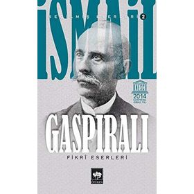 İSMAİL GASPIRALI SEÇİLMİŞ ESERLERI: 2 - FIKRÎ ESERLERI - YAVUZ AKPINAR