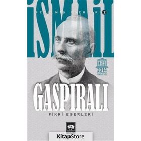 İSMAİL GASPIRALI SEÇİLMİŞ ESERLERI: 2 - FIKRÎ ESERLERI - YAVUZ AKPINAR