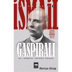 İSMAİL GASPIRALI SEÇİLMİŞ ESERLERI 3 DIL, EDEBIYAT, SEYAHAT YAZILARI - İSMAİL GASPIRALI