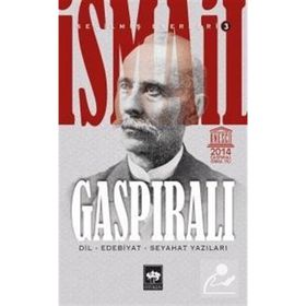 İSMAİL GASPIRALI SEÇİLMİŞ ESERLERI 3 DIL, EDEBIYAT, SEYAHAT YAZILARI - İSMAİL GASPIRALI
