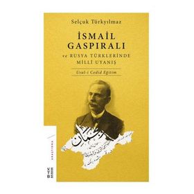 İsmail Gaspıralı ve Rusya Türklerinde Milli Uyanış - Selçuk Türkyılmaz