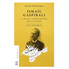 İsmail Gaspıralı ve Rusya Türklerinde Milli Uyanış - Selçuk Türkyılmaz
