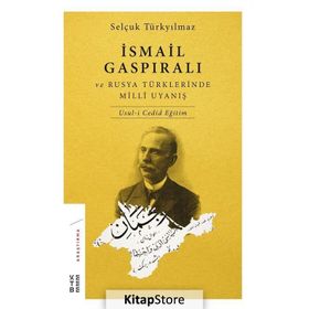 İsmail Gaspıralı ve Rusya Türklerinde Milli Uyanış - Selçuk Türkyılmaz