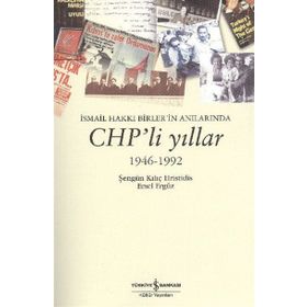 İSMAİL HAKKI BIRLERIN ANILARINDA CHP'LI YILLAR 1946 - 1992 - ŞENGÜN KILIÇ HRISTIDIS;ERSEL ERGÜZ