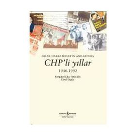 İSMAİL HAKKI BIRLERIN ANILARINDA CHP'LI YILLAR 1946 - 1992 - ŞENGÜN KILIÇ HRISTIDIS;ERSEL ERGÜZ