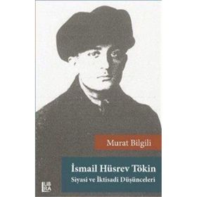 İsmail Hüsrev Tökin - Siyasi ve İktisadi Düşünceleri - Murat Bilgili