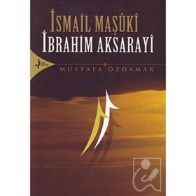 İsmail Maşuki İbrahim Aksarayi - Mustafa Özdamar
