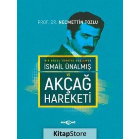 İsmail Ünalmış ve Akçağ Hareketi - Necmettin Tozlu