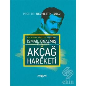 İsmail Ünalmış ve Akçağ Hareketi - Necmettin Tozlu
