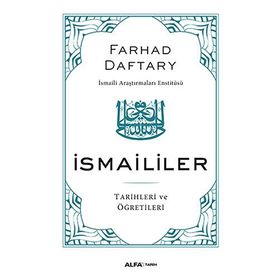 İSMAİLİLER TARIHLERI VE ÖĞRETİLERİ - FARHAD DAFTARY