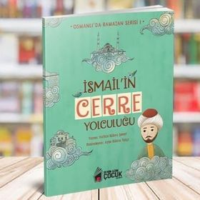 İsmail'in Cerre Yolculuğu - Osmanlı'da Ramazan Serisi 1 - Hatice Kübra Şeker