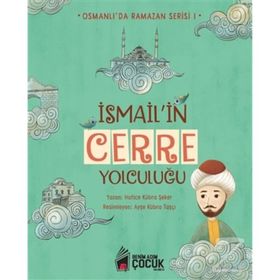 İsmail'in Cerre Yolculuğu - Osmanlı'da Ramazan Serisi 1 - Hatice Kübra Şeker