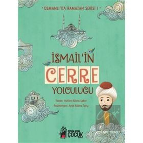 İsmail'in Cerre Yolculuğu - Osmanlı'da Ramazan Serisi 1 - Hatice Kübra Şeker