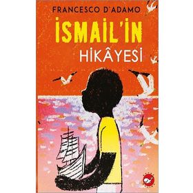 İsmail'in Hikayesi - Beyaz Balina Yayınları