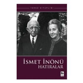İSMET İNÖNÜ HATIRALAR - İSMET İNÖNÜ